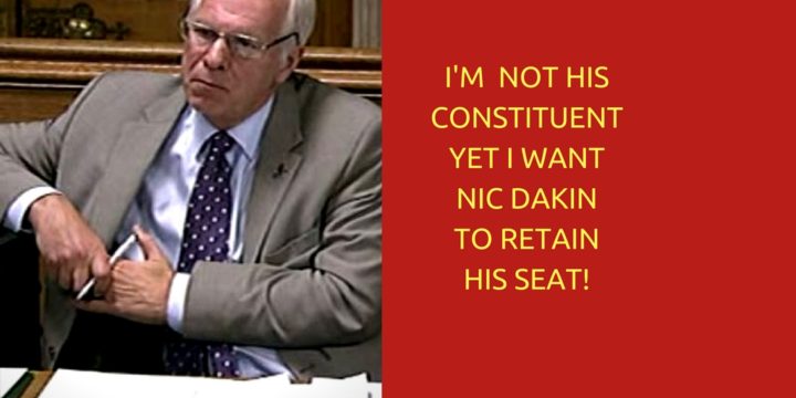 I’m Not His Constituent Yet I Want Nic Dakin To Retain His Seat!