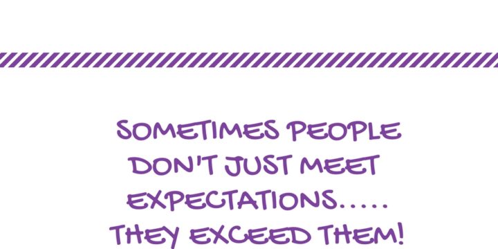 Sometimes People Exceed Expectations!